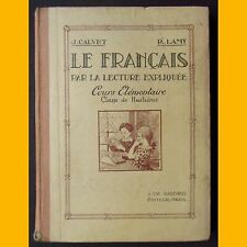 LE FRANÇAIS PAR LA LECTURE EXPLIQUÉE J. Calvet R. Lamy Cours élémentaire 1931